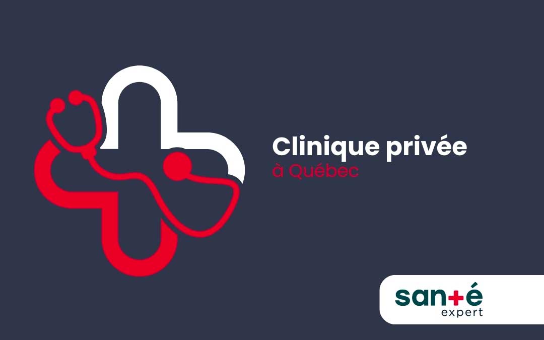 Clinique privée Québec : Santé Expert