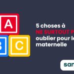 5 choses à NE SURTOUT PAS oublier pour la maternelle